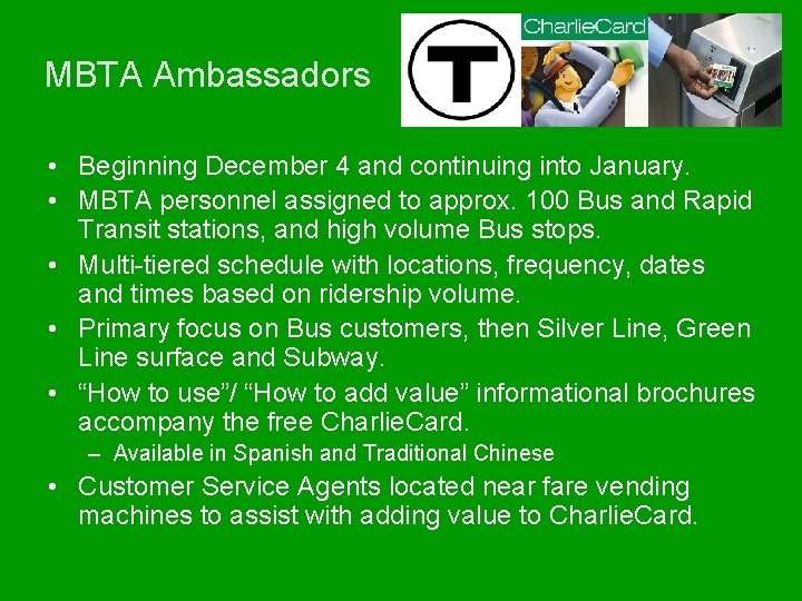 MBTA Ambassadors • Beginning December 4 and continuing into January. • MBTA personnel assigned