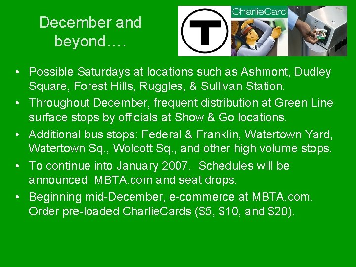 December and beyond…. • Possible Saturdays at locations such as Ashmont, Dudley Square, Forest
