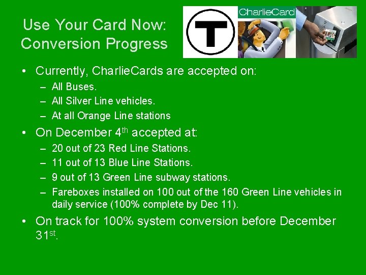 Use Your Card Now: Conversion Progress • Currently, Charlie. Cards are accepted on: –