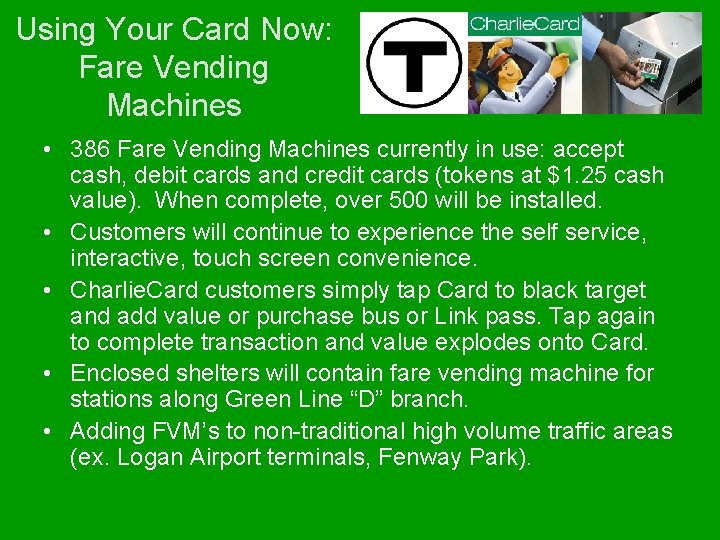 Using Your Card Now: Fare Vending Machines • 386 Fare Vending Machines currently in