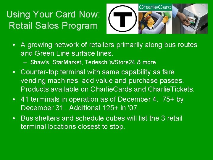 Using Your Card Now: Retail Sales Program • A growing network of retailers primarily