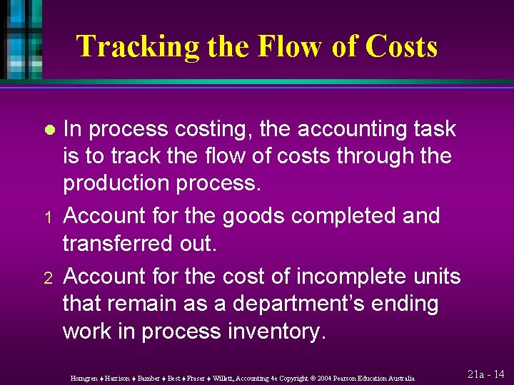 Tracking the Flow of Costs l 1 2 In process costing, the accounting task