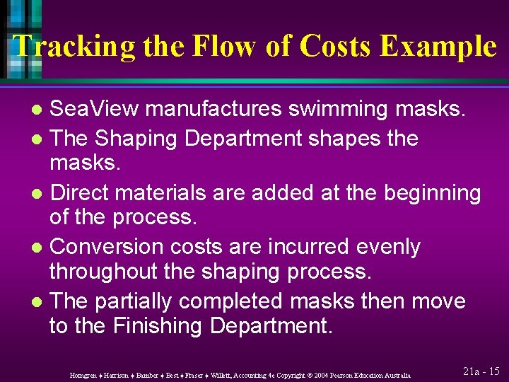 Tracking the Flow of Costs Example Sea. View manufactures swimming masks. l The Shaping