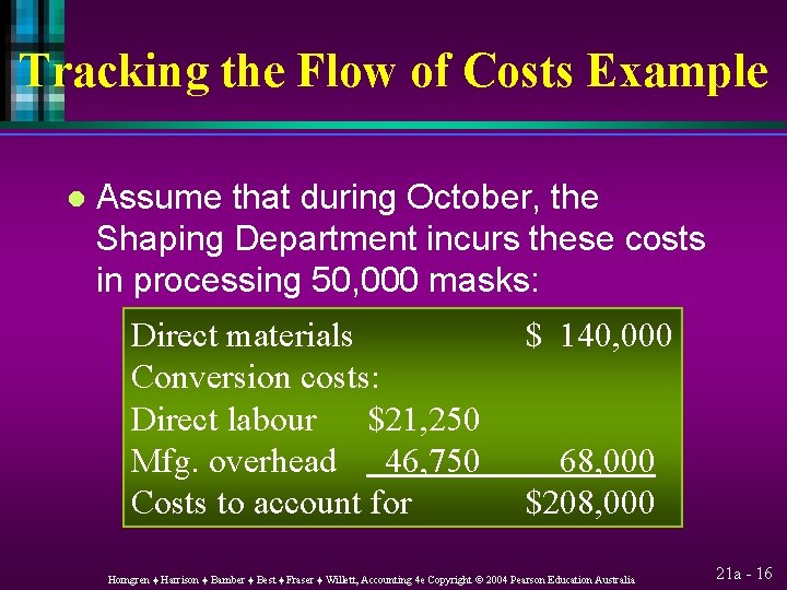 Tracking the Flow of Costs Example l Assume that during October, the Shaping Department