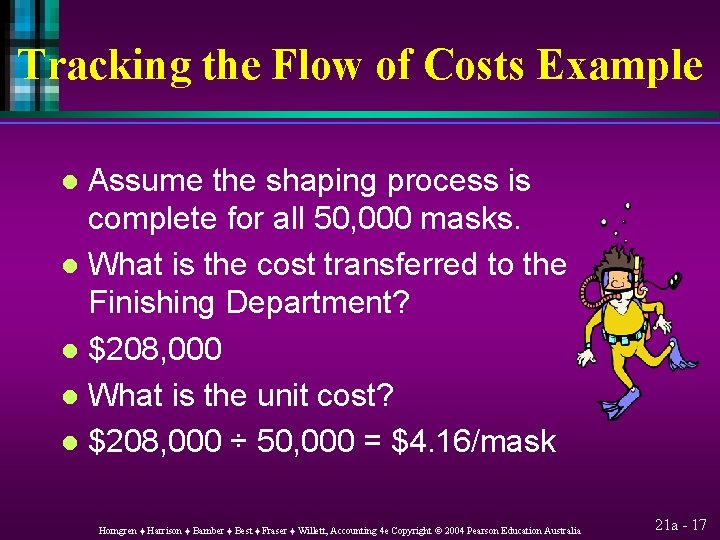 Tracking the Flow of Costs Example Assume the shaping process is complete for all