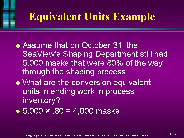 Equivalent Units Example Assume that on October 31, the Sea. View’s Shaping Department still
