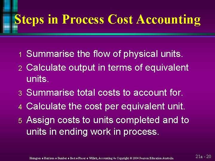 Steps in Process Cost Accounting 1 2 3 4 5 Summarise the flow of