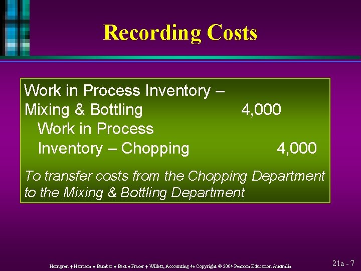 Recording Costs Work in Process Inventory – Mixing & Bottling Work in Process Inventory