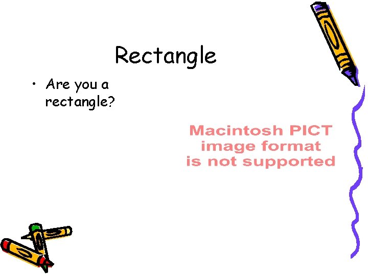 Rectangle • Are you a rectangle? 