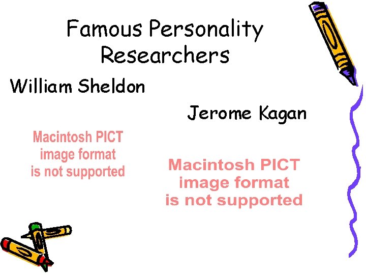 Famous Personality Researchers William Sheldon Jerome Kagan 