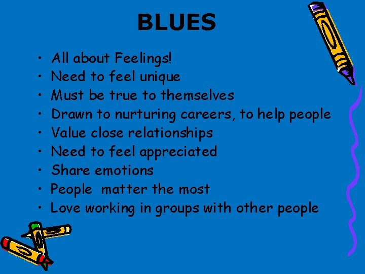 BLUES • • • All about Feelings! Need to feel unique Must be true