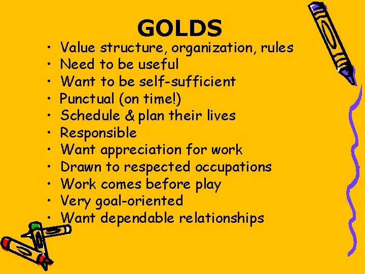  • • • GOLDS Value structure, organization, rules Need to be useful Want