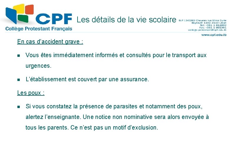 Les détails de la vie scolaire 10 En cas d’accident grave : n Vous