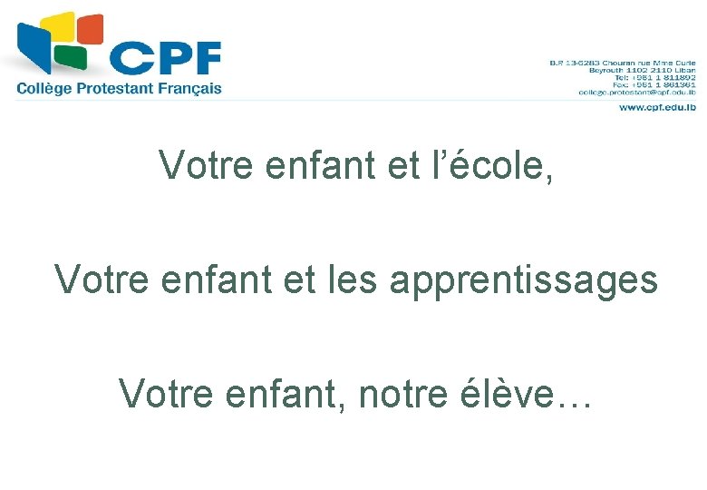 12 Votre enfant et l’école, Votre enfant et les apprentissages Votre enfant, notre élève…