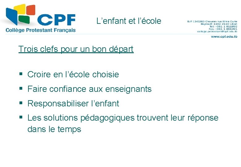 L’enfant et l’école 21 Trois clefs pour un bon départ § Croire en l’école