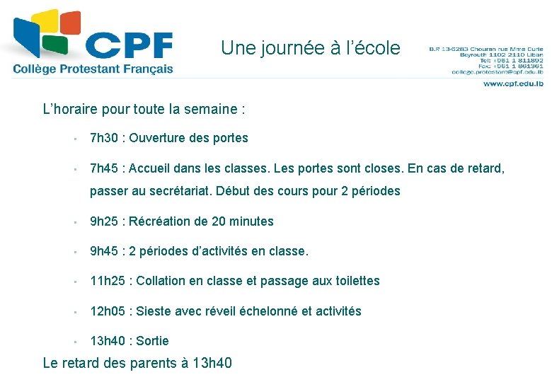 Une journée à l’école 22 L’horaire pour toute la semaine : • 7 h