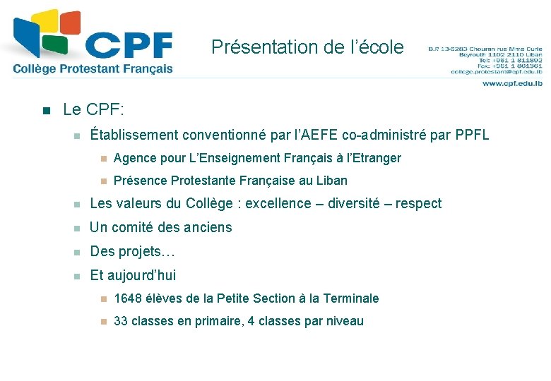 Présentation de l’école 4 n Le CPF: n Établissement conventionné par l’AEFE co-administré par