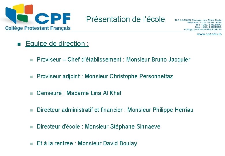 Présentation de l’école 5 n Equipe de direction : n Proviseur – Chef d’établissement