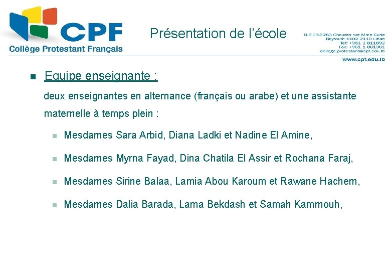 Présentation de l’école 6 n Equipe enseignante : deux enseignantes en alternance (français ou