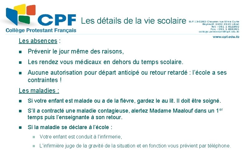 Les détails de la vie scolaire 9 Les absences : n Prévenir le jour