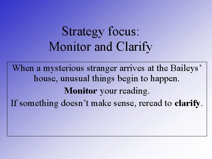 Strategy focus: Monitor and Clarify When a mysterious stranger arrives at the Baileys’ house,