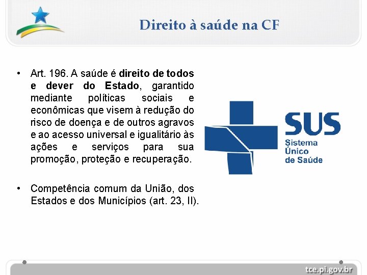 Direito à saúde na CF • Art. 196. A saúde é direito de todos