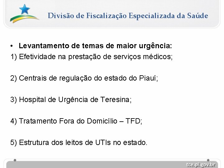 Divisão de Fiscalização Especializada da Saúde • Levantamento de temas de maior urgência: 1)