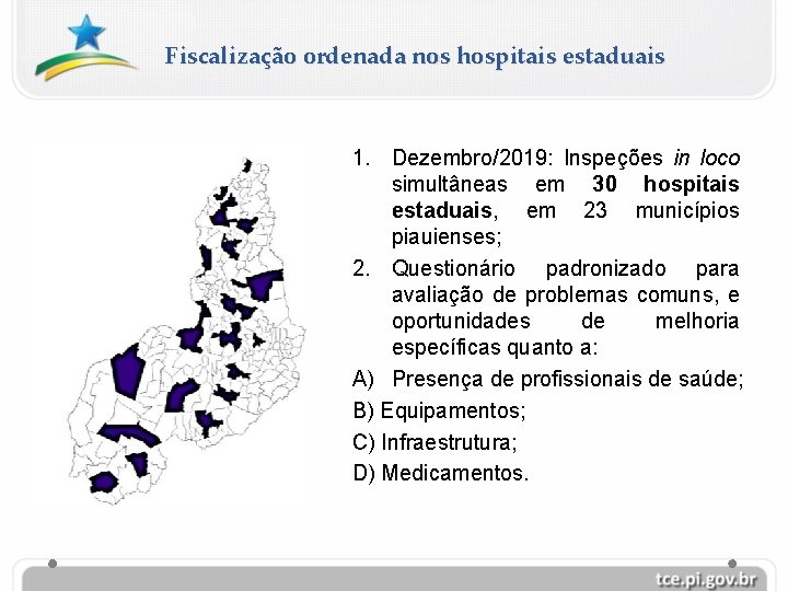 Fiscalização ordenada nos hospitais estaduais 1. Dezembro/2019: Inspeções in loco simultâneas em 30 hospitais