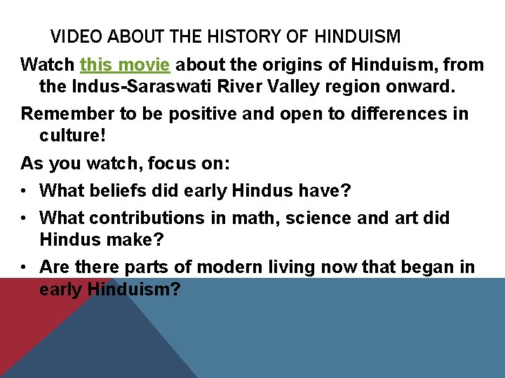 VIDEO ABOUT THE HISTORY OF HINDUISM Watch this movie about the origins of Hinduism,