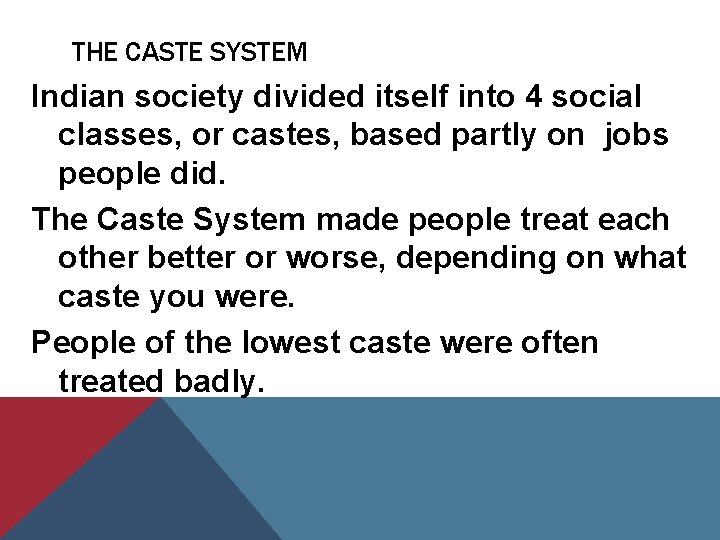 THE CASTE SYSTEM Indian society divided itself into 4 social classes, or castes, based