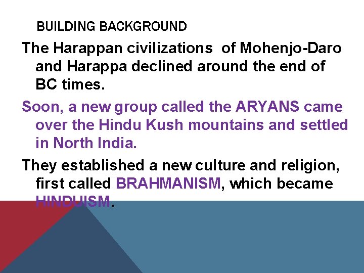 BUILDING BACKGROUND The Harappan civilizations of Mohenjo-Daro and Harappa declined around the end of