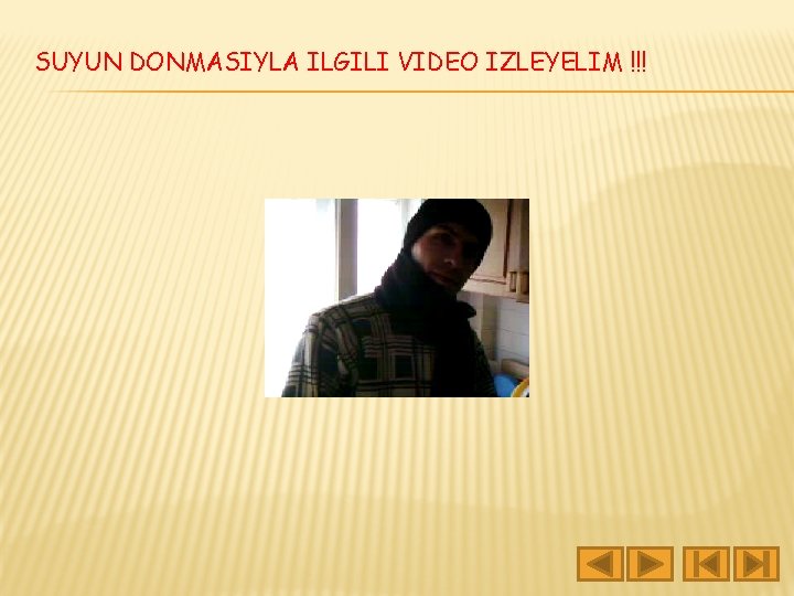 SUYUN DONMASIYLA ILGILI VIDEO IZLEYELIM !!! 