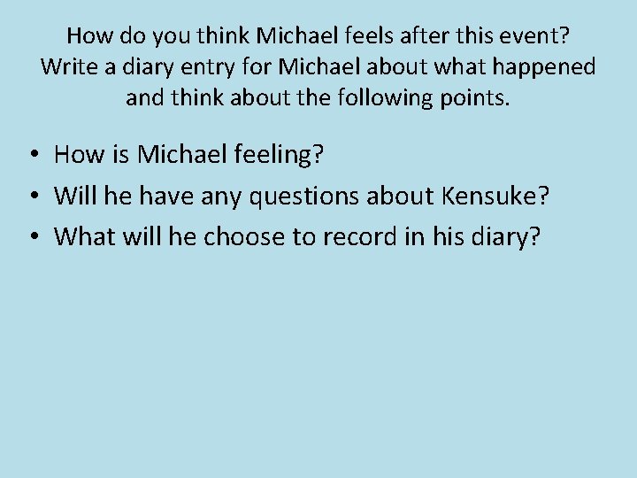 How do you think Michael feels after this event? Write a diary entry for