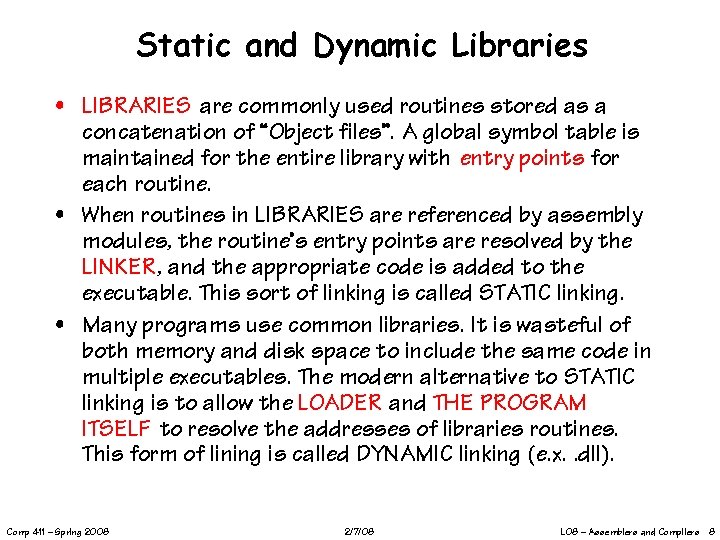 Static and Dynamic Libraries • LIBRARIES are commonly used routines stored as a concatenation