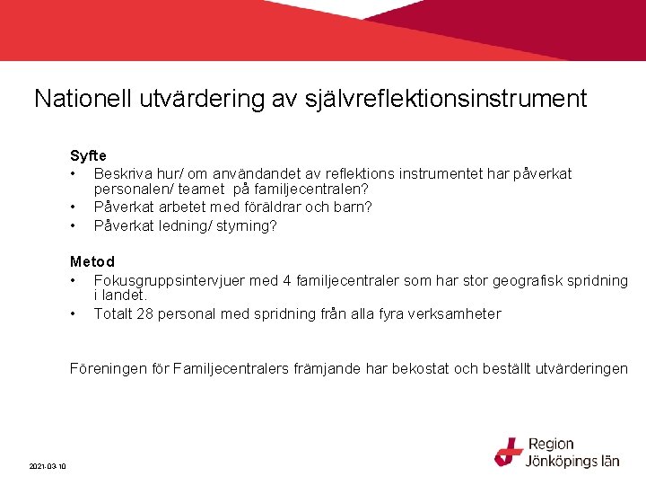 Nationell utvärdering av självreflektionsinstrument Syfte • Beskriva hur/ om användandet av reflektions instrumentet har