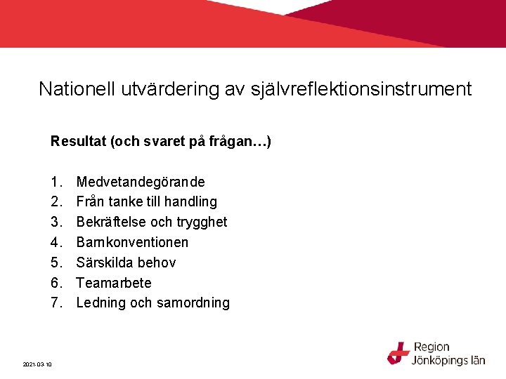 Nationell utvärdering av självreflektionsinstrument Resultat (och svaret på frågan…) 1. 2. 3. 4. 5.