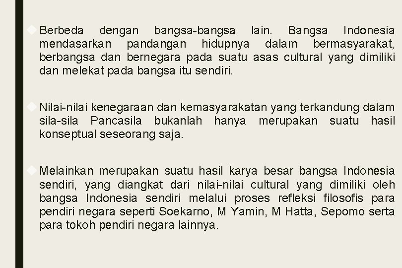  Berbeda dengan bangsa-bangsa lain. Bangsa Indonesia mendasarkan pandangan hidupnya dalam bermasyarakat, berbangsa dan