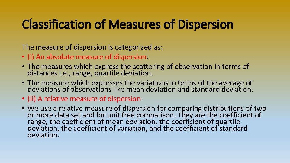 Classification of Measures of Dispersion The measure of dispersion is categorized as: • (i)