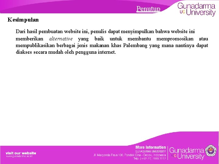 Penutup Kesimpulan Dari hasil pembuatan website ini, penulis dapat menyimpulkan bahwa website ini memberikan