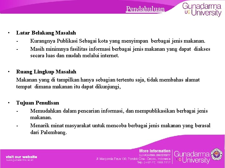 Pendahuluan • Latar Belakang Masalah Kurangnya Publikasi Sebagai kota yang menyimpan berbagai jenis makanan.