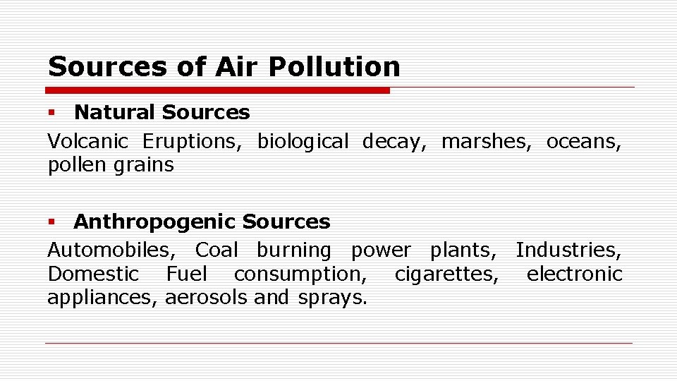 Sources of Air Pollution § Natural Sources Volcanic Eruptions, biological decay, marshes, oceans, pollen
