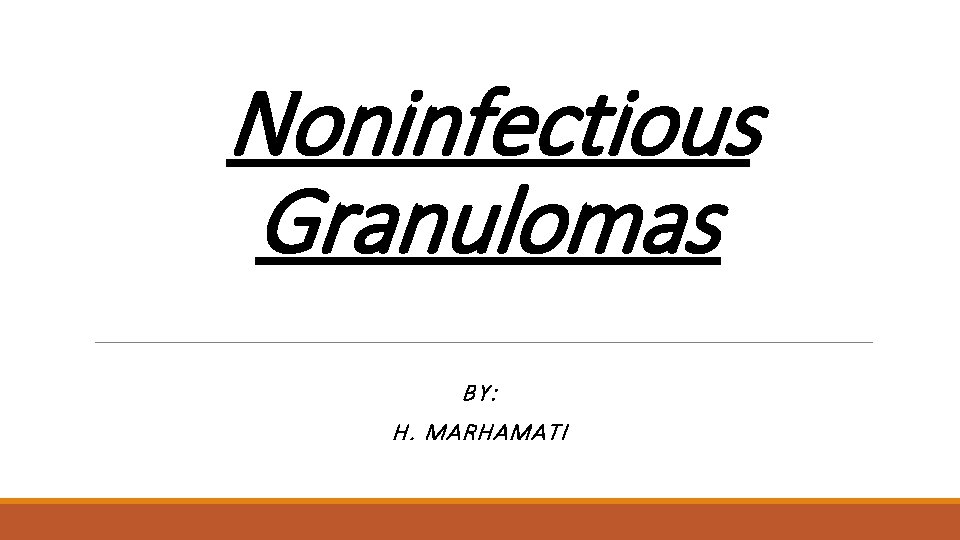 Noninfectious Granulomas BY: H. MARHAMATI 