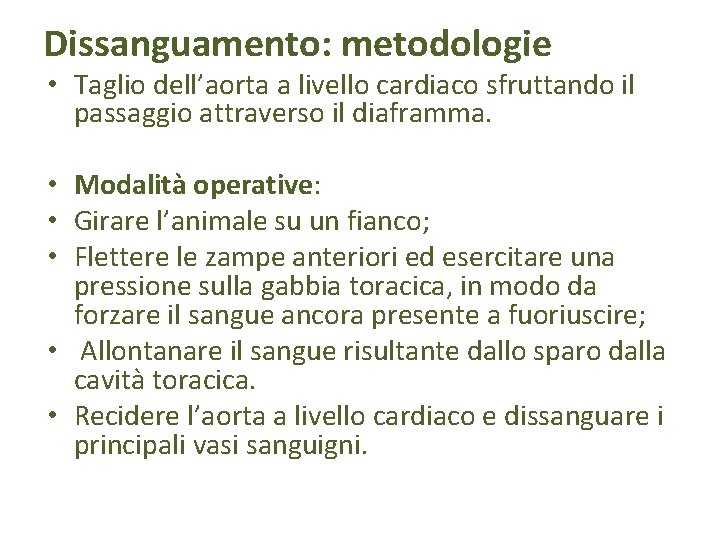 Dissanguamento: metodologie • Taglio dell’aorta a livello cardiaco sfruttando il passaggio attraverso il diaframma.