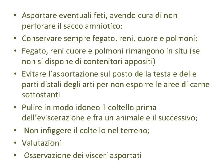  • Asportare eventuali feti, avendo cura di non perforare il sacco amniotico; •