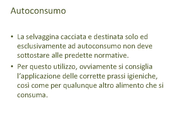 Autoconsumo • La selvaggina cacciata e destinata solo ed esclusivamente ad autoconsumo non deve