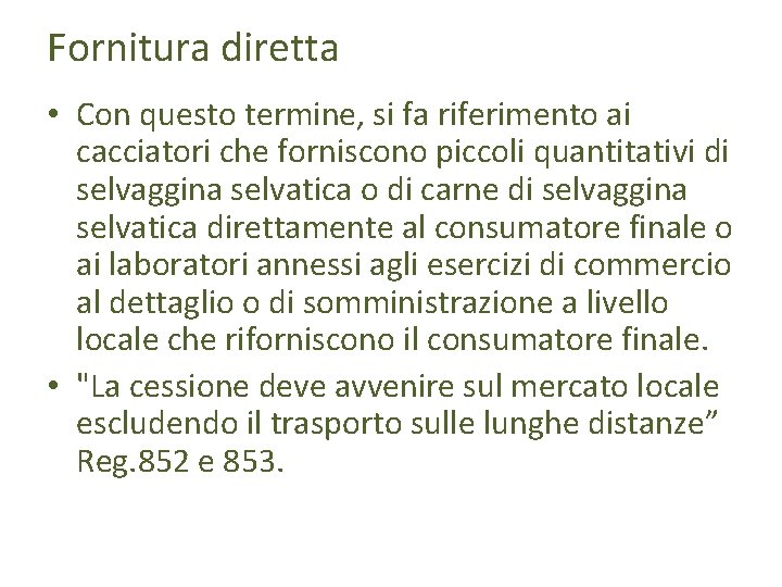 Fornitura diretta • Con questo termine, si fa riferimento ai cacciatori che forniscono piccoli