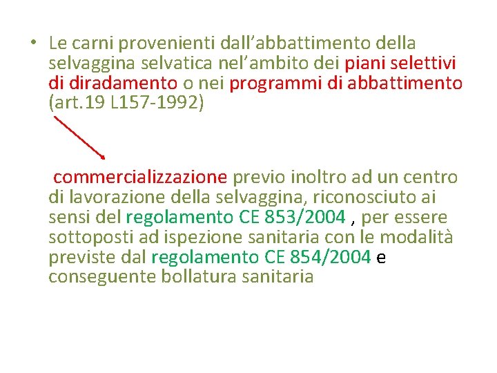  • Le carni provenienti dall’abbattimento della selvaggina selvatica nel’ambito dei piani selettivi di