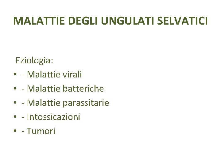 MALATTIE DEGLI UNGULATI SELVATICI Eziologia: • - Malattie virali • - Malattie batteriche •