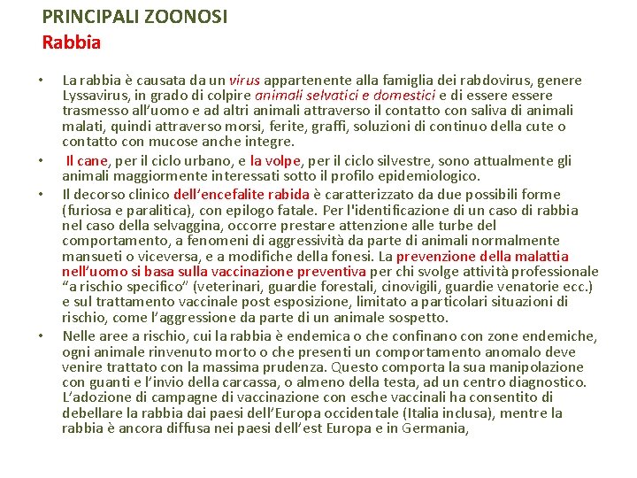 PRINCIPALI ZOONOSI Rabbia • • La rabbia è causata da un virus appartenente alla