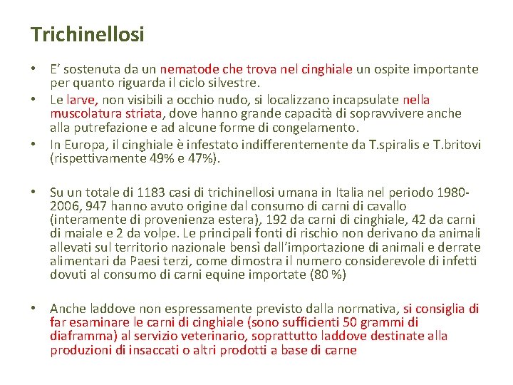 Trichinellosi • E’ sostenuta da un nematode che trova nel cinghiale un ospite importante